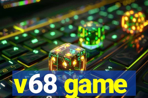 v68 game